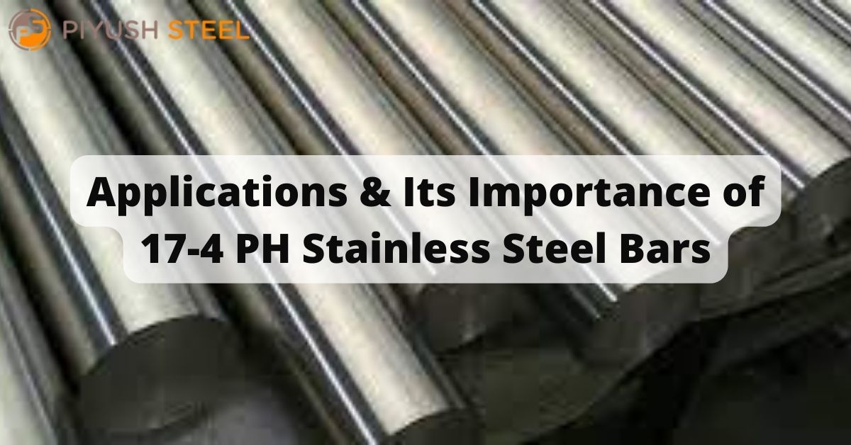 Applications & Its Importance of 17-4 PH Stainless Steel Bars